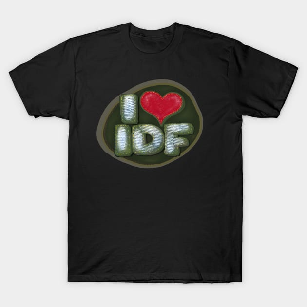 I LOVE IDF T-Shirt by MeLoveIsrael